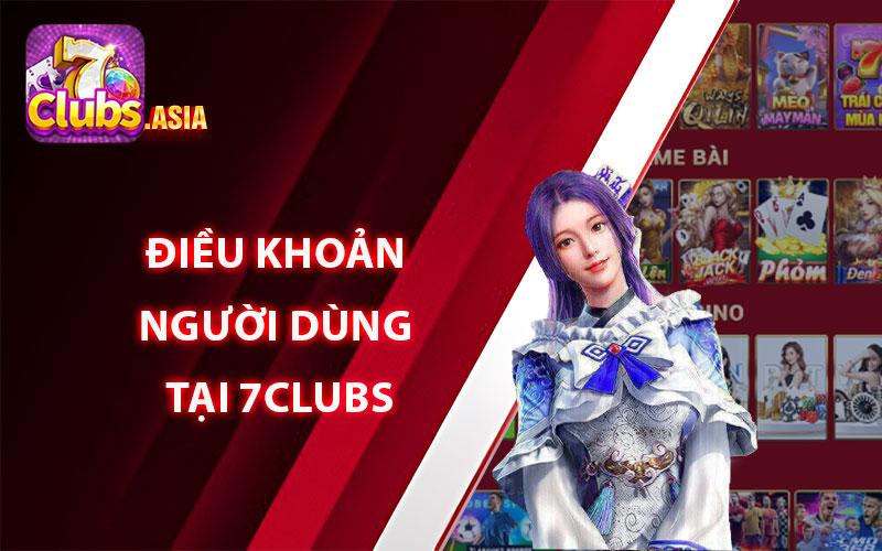 Điều Khoản Người Dùng Tại 7clubs